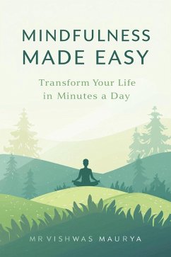 Cover Mindfulness Made Easy: Transform Your Life in Minutes a Day (eBook, ePUB)