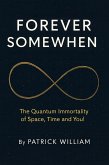 Forever Somewhen - The Quantum Immortality of Space, Time and You! (eBook, ePUB)