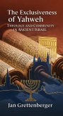 The Exclusiveness of Yahweh: Theology and Community in Ancient Israel (eBook, ePUB)