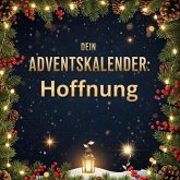Dein Adventskalender: Hoffnung Dein Adventskalender: Hoffnung
