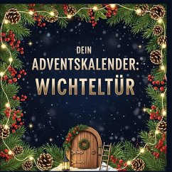 Dein Adventskalender: Wichteltür - König, Alice Dein Adventskalender: Wichteltür - König, Alice