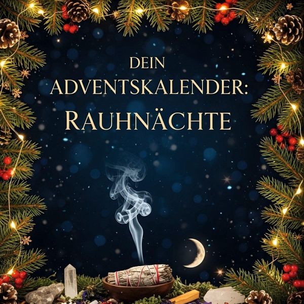 Dein Adventskalender: Rauhnächte Dein Adventskalender: Rauhnächte