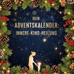 Dein Adventskalender: Innere Kind Heilung Dein Adventskalender: Innere Kind Heilung