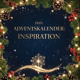 Dein Adventskalender: Inspiration Dein Adventskalender: Inspiration