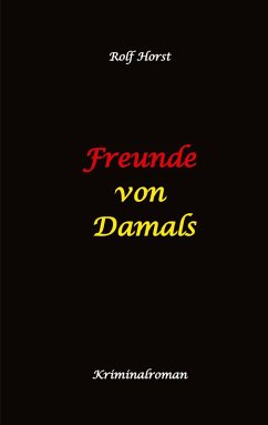 Cover Freunde von Damals: Autismus, Befangenheit, Drogenhandel, Erpressung, Verrat, Betrug, Fremdgehen, Alleingang, Mord, Einbruch, Wut, Intuition, Spürsinn