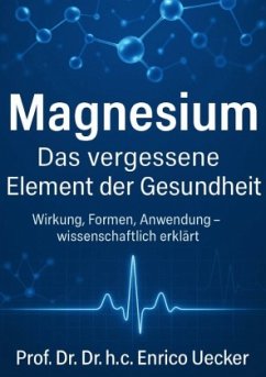 Magnesium - Das vergessene Schlüsselmineral: Wirkung, Vielfalt und wissenschaftliche Grundlagen