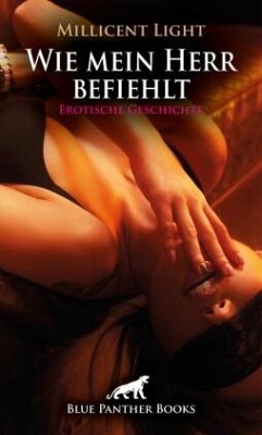 Cover Wie mein Herr befiehlt   Erotische Geschichte + 2 weitere Geschichten