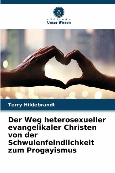 Der Weg heterosexueller evangelikaler Christen von der Schwulenfeindlichkeit zum Progayismus Der Weg heterosexueller evangelikaler Christen von der Schwulenfeindlichkeit zum Progayismus