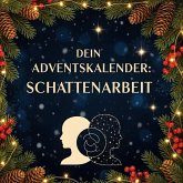 Dein Adventskalender: Schattenarbeit Dein Adventskalender: Schattenarbeit