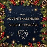 Dein Adventskalender: Selbstfürsorge Dein Adventskalender: Selbstfürsorge