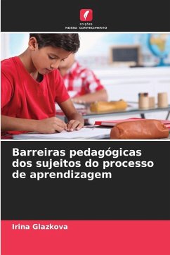 Barreiras pedagógicas dos sujeitos do processo de aprendizagem - Glazkova, Irina Barreiras pedagógicas dos sujeitos do processo de aprendizagem - Glazkova, Irina