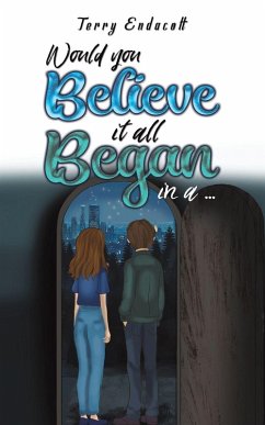 Would you believe it all began in a - Endacott, Terry Would you believe it all began in a - Endacott, Terry