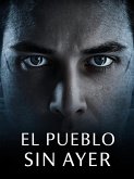 El Pueblo Sin Ayer - An Intermediate Spanish Reader (B1-B2): A Suspenseful Mystery Novel for Language Learners. (eBook, ePUB)