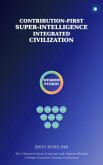 Contribution-First Super-Intelligence Integrated Civilization (eBook, ePUB)