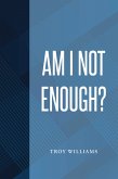 Am I Not Enough (eBook, ePUB)