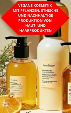 Cover Vegane Kosmetik Mit Pflanzen: Ethische Und Nachhaltige Produktion Von Haut- Und Haarprodukten (eBook, ePUB)