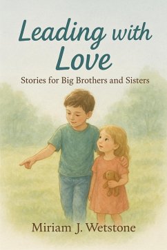 Leading with Love: Stories for Big Brothers and Sisters (eBook, ePUB) Cover Leading with Love: Stories for Big Brothers and Sisters (eBook, ePUB)