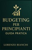 Budgeting per Principianti: Guida Pratica (eBook, ePUB) Budgeting per Principianti: Guida Pratica (eBook, ePUB)