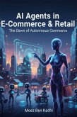 AI Agents in E-Commerce & Retail (eBook, ePUB) AI Agents in E-Commerce & Retail (eBook, ePUB)
