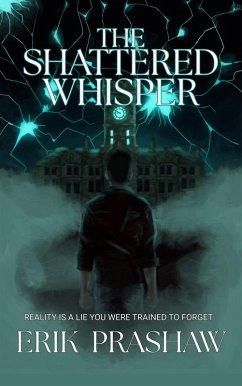 The Shattered Whisper (The Whisper Series, #1) (eBook, ePUB) - Prashaw, Erik
