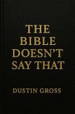 The Bible Doesn't Say That (eBook, ePUB) The Bible Doesn't Say That (eBook, ePUB)