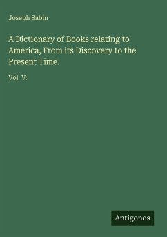 Cover A Dictionary of Books relating to America, From its Discovery to the Present Time.