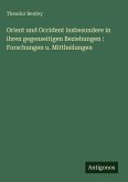 Orient und Occident insbesondere in ihren gegenseitigen Beziehungen : Forschungen u. Mittheilungen Orient und Occident insbesondere in ihren gegenseitigen Beziehungen : Forschungen u. Mittheilungen