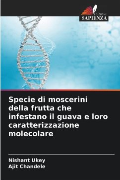 Specie di moscerini della frutta che infestano il guava e loro caratterizzazione molecolare - Ukey, Nishant;Chandele, Ajit Specie di moscerini della frutta che infestano il guava e loro caratterizzazione molecolare - Ukey, Nishant;Chandele, Ajit