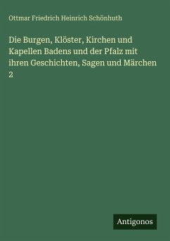 Cover Die Burgen, Klöster, Kirchen und Kapellen Badens und der Pfalz mit ihren Geschichten, Sagen und Märchen 2