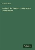 Lehrbuch der chemisch-analytischen Titrirmethode Lehrbuch der chemisch-analytischen Titrirmethode