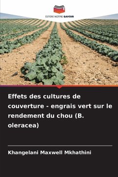 Effets des cultures de couverture - engrais vert sur le rendement du chou (B. oleracea) - Mkhathini, Khangelani Maxwell Effets des cultures de couverture - engrais vert sur le rendement du chou (B. oleracea) - Mkhathini, Khangelani Maxwell