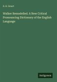 Walker Remodelled. A New Critical Pronouncing Dictionary of the English Language Walker Remodelled. A New Critical Pronouncing Dictionary of the English Language