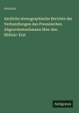 Amtliche stenographische Berichte der Verhandlungen des Preussischen Abgeordnetenhauses über den Militair-Etat