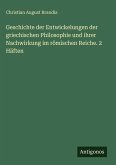 Geschichte der Entwickelungen der griechischen Philosophie und ihrer Nachwirkung im römischen Reiche. 2 Häften Geschichte der Entwickelungen der griechischen Philosophie und ihrer Nachwirkung im römischen Reiche. 2 Häften