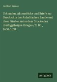 Urkunden, Aktenstücke und Briefe zur Geschichte der Anhaltischen Lande und ihrer Fürsten unter dem Drucke des dreißigjährigen Krieges / 2. Bd., 1630-1634
