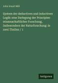 System der deductiven und inductiven Logik: eine Darlegung der Principien wissenschaftlicher Forschung, insbesondere der Naturforschung: in zwei Theilen / 1