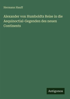 Cover Alexander von Humboldts Reise in die Aequinoctial-Gegenden des neuen Continents