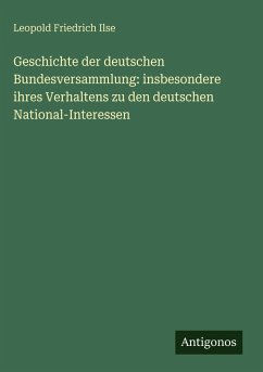 Cover Geschichte der deutschen Bundesversammlung: insbesondere ihres Verhaltens zu den deutschen National-Interessen