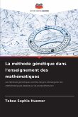 La méthode génétique dans l'enseignement des mathématiques La méthode génétique dans l'enseignement des mathématiques