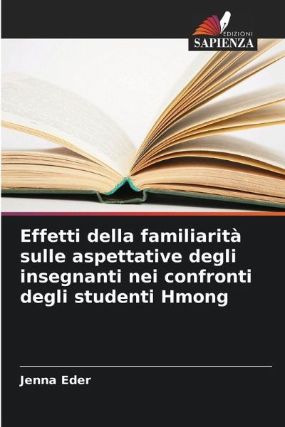 Effetti della familiarità sulle aspettative degli insegnanti nei confronti degli studenti Hmong Effetti della familiarità sulle aspettative degli insegnanti nei confronti degli studenti Hmong