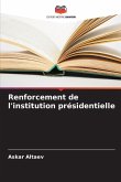 Renforcement de l'institution présidentielle Renforcement de l'institution présidentielle