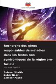 Recherche des gènes responsables de maladies dans les fentes non syndromiques de la région oro-faciale Recherche des gènes responsables de maladies dans les fentes non syndromiques de la région oro-faciale