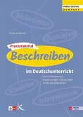 Praxismaterial: Beschreiben im Deutschunterricht Praxismaterial: Beschreiben im Deutschunterricht