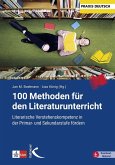 100 Methoden für den Literaturunterricht 100 Methoden für den Literaturunterricht