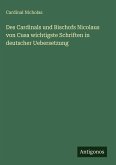 Des Cardinals und Bischofs Nicolaus von Cusa wichtigste Schriften in deutscher Uebersetzung