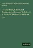The Despatches, Minutes, and Correspondence Marquess Wellesley, K. G. During His Administration in India