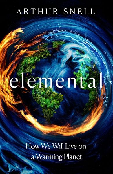 Elemental: How We Will Live on a Warming Planet Elemental: How We Will Live on a Warming Planet