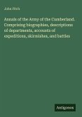 Annals of the Army of the Cumberland. Comprising biographies, descriptions of departments, accounts of expeditions, skirmishes, and battles Annals of the Army of the Cumberland. Comprising biographies, descriptions of departments, accounts of expeditions, skirmishes, and battles