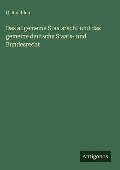 Cover Das allgemeine Staatsrecht und das gemeine deutsche Staats- und Bundesrecht