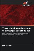Tecniche di respirazione e paesaggi sonori aulici Tecniche di respirazione e paesaggi sonori aulici